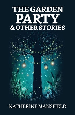 The Garden Party and Other Stories by Mansfield, Katherine