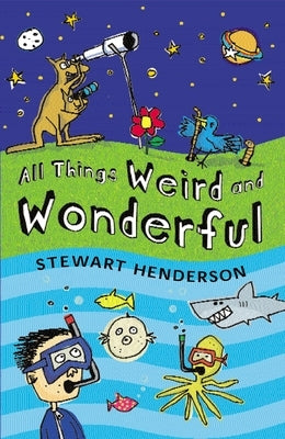 All Things Weird and Wonderful by Henderson, Stewart