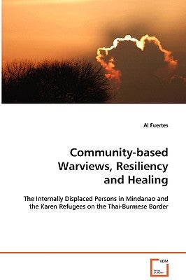 Community-based Warviews, Resiliency and Healing by Fuertes, Al