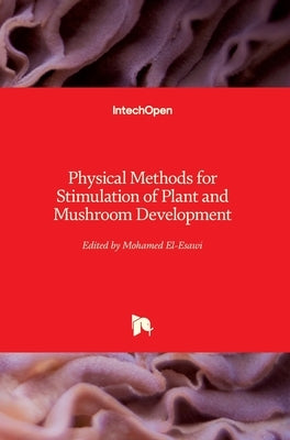 Physical Methods for Stimulation of Plant and Mushroom Development by El-Esawi, Mohamed A.