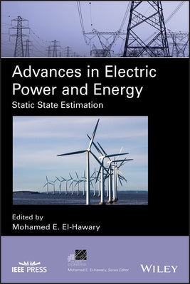 Advances in Electric Power and Energy: Static State Estimation by El-Hawary, Mohamed E.