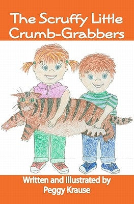 The Scruffy Little Crumb-Grabbers by Krause, Peggy
