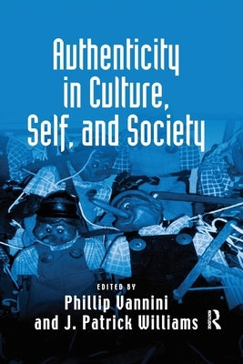 Authenticity in Culture, Self, and Society by Williams, J. Patrick
