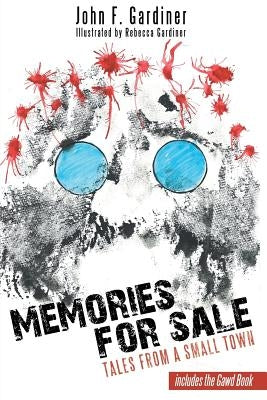 Memories for Sale: Tales from a Small Town by Gardiner, John F.