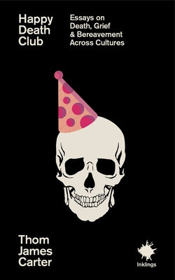 Happy Death Club: Essays on Death, Grief & Bereavement by Westerman, Naomi