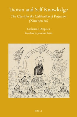 Taoism and Self Knowledge: The Chart for the Cultivation of Perfection (Xiuzhen Tu) by Despeux