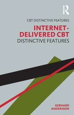 Internet-Delivered CBT: Distinctive Features by Andersson, Gerhard