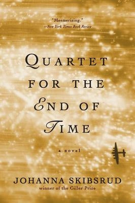 Quartet for the End of Time by Skibsrud, Johanna