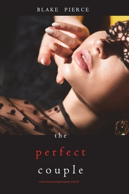 The Perfect Couple (A Jessie Hunt Psychological Suspense Thriller-Book Twenty) by Pierce, Blake