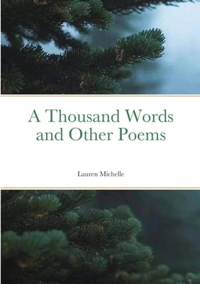 A Thousand Words and Other Poems by Michelle, Lauren