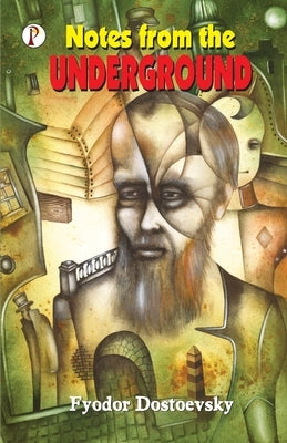Notes from the Underground by Dostoevsky, Fyodor