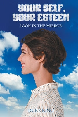 Your Self Your Esteem Look in the Mirror by King, Duke
