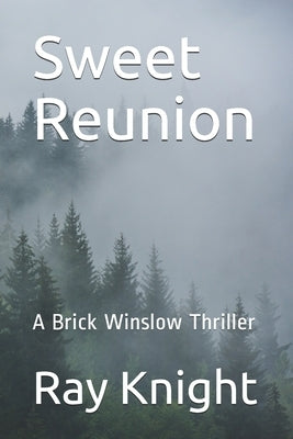 Sweet Reunion: A Brick Winslow Thriller by Knight, Ray