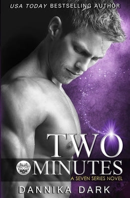Two Minutes (Seven Series Book 6) by Dark, Dannika