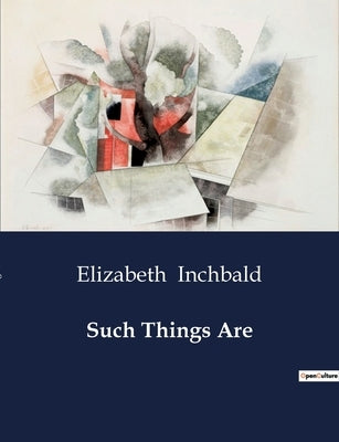 Such Things Are by Inchbald, Elizabeth