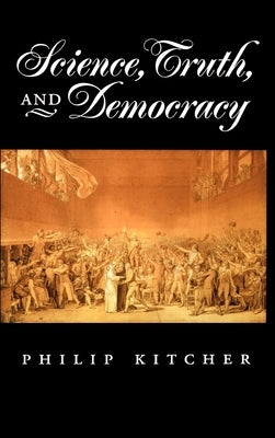 Science, Truth, and Democracy by Kitcher, Philip