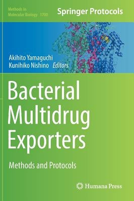 Bacterial Multidrug Exporters: Methods and Protocols by Yamaguchi, Akihito