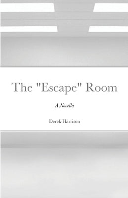 The Escape Room: A Novella by Harrison, Derek