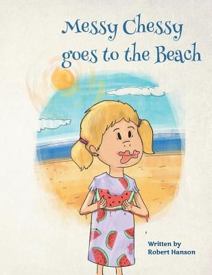 Messy Chessy Goes to the Beach by Hanson, Robert