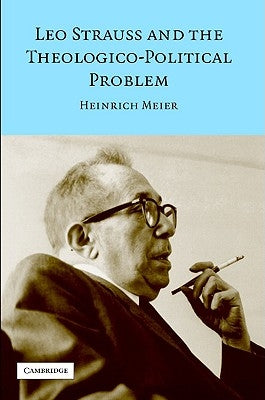 Leo Strauss and the Theologico-Political Problem by Meier, Heinrich