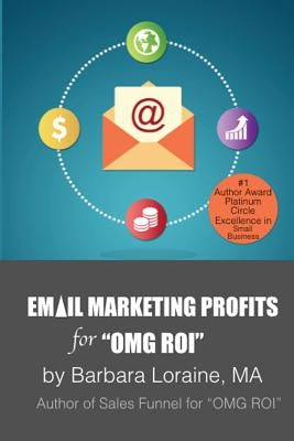 Email Marketing Profits: for OMG ROI by Loraine, Barbara