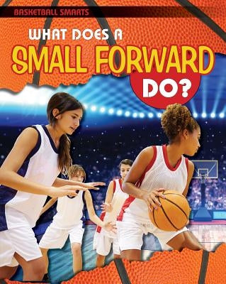 What Does a Small Forward Do? by Challen, Paul
