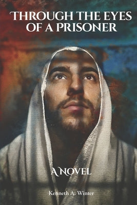 Through the Eyes of a Prisoner by Winter, Kenneth