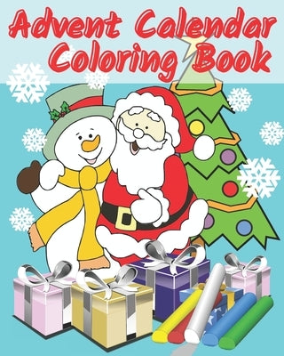 Advent Calendar Coloring Book: Countdown To Christmas 24 Numbered Colouring Pages For Kids - With Santa Claus Reindeer Snowmen & More! Super Fun Wint by Heson Publ, Heidi