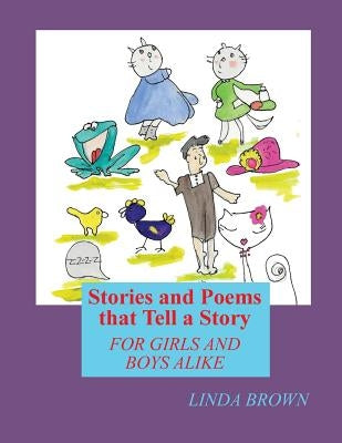 Stories and Poems that tell a Story: for Girls and Boys Alike by Brown, Alexis