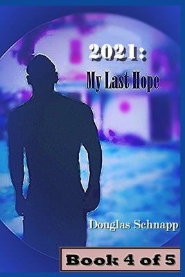 2021: My Last Hope by Schnapp, Douglas
