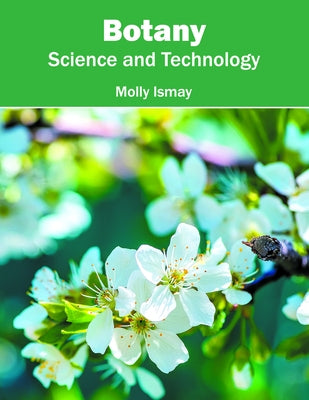 Botany: Science and Technology by Ismay, Molly