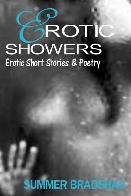 Erotic Showers: Erotic Short Stories and Poetry by Bradshau, Summer