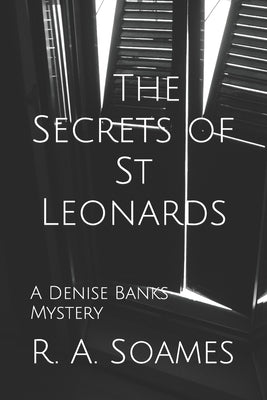 The Secrets of St Leonards: A Denise Banks Mystery by Soames, R. a.