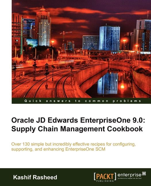 Oracle Jd Edwards Enterpriseone 9.0: Supply Chain Management Cookbook by Rasheed, K.