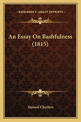 An Essay On Bashfulness (1815) by Charters, Samuel