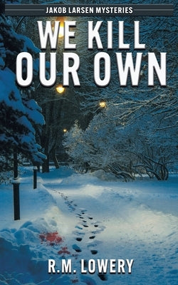 We Kill Our Own by Lowery, R. M.