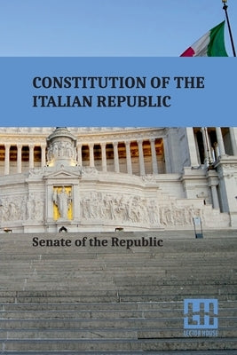 Constitution Of The Italian Republic by Senate of the Republic