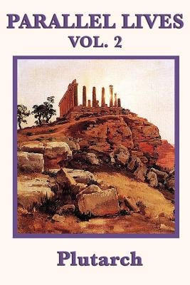 Parallel Lives Vol. 2 by Plutarch