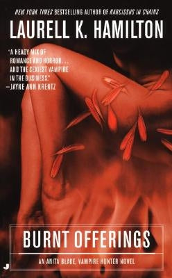 Burnt Offerings: An Anita Blake, Vampire Hunter Novel by Hamilton, Laurell K.