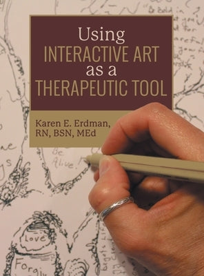 Using Interactive Art as a Therapeutic Tool by Erdman Bsn Med, Karen E.