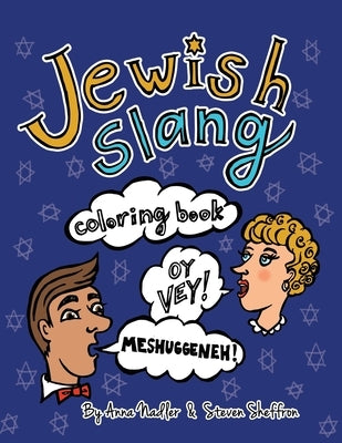 Jewish Slang Coloring Book: 24 unique illustrated pages of popular jewish-yiddish expressions with definitions, for you to color. by Sheffron, Steven