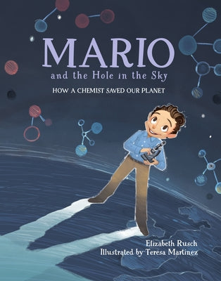 Mario and the Hole in the Sky: How a Chemist Saved Our Planet by Rusch, Elizabeth