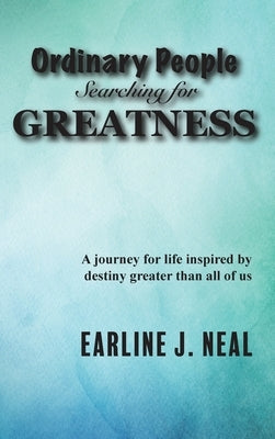 Ordinary People Searching for Greatness by Neal, Earline J.