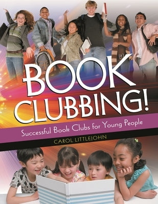 Book Clubbing!: Successful Book Clubs for Young People by Littlejohn, Carol
