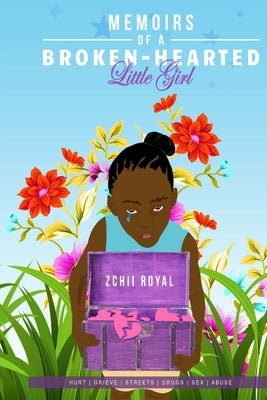 Memoirs of a Broken Hearted-Little Girl by Royal, Zchii