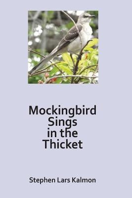 Mockingbird Sings In The Thicket by Kalmon, Stephen L.
