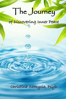 The Journey Of Discovering Inner Peace: A psychological and spiritual perspective by Samycia Psyd, Christina