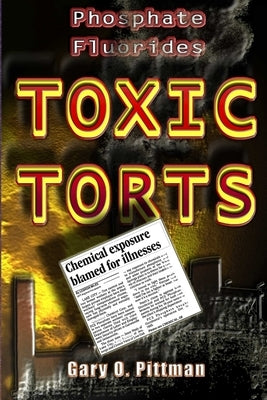 Phosphate Fluorides Toxic Torts by Pittman, Gary