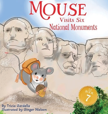 Mouse Visits Six National Monuments by Gardella, Tricia