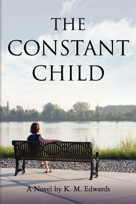 The Constant Child by Edwards, K. M.
